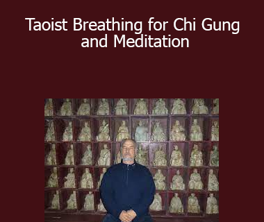 Bruce Kumar Frantzis - Taoist Breathing for Chi Gung and Meditation
