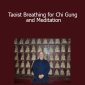 Bruce Kumar Frantzis - Taoist Breathing for Chi Gung and Meditation