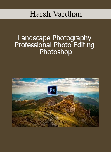 Harsh Vardhan - Landscape Photography-Professional Photo Editing Photoshop