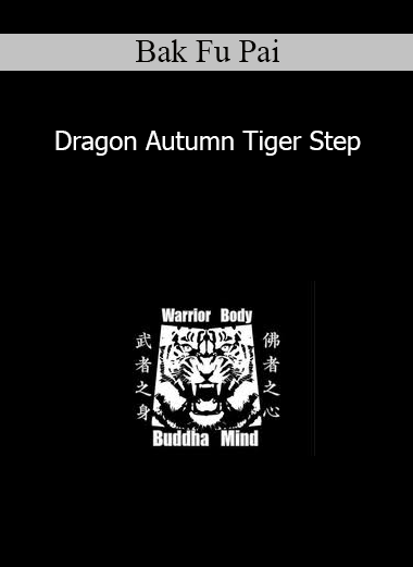 Bak Fu Pai - Dragon Autumn Tiger Step