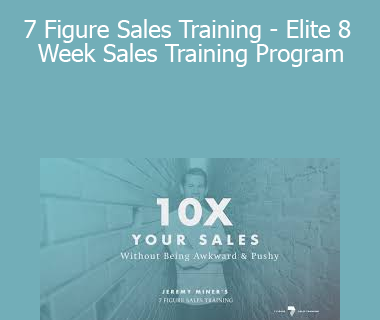 Jeremy Miner - 7 Figure Sales Training - Elite 8 Week Sales Training Program