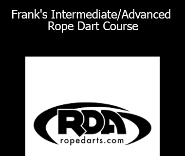 Frank's Intermediate/Advanced Rope Dart Course