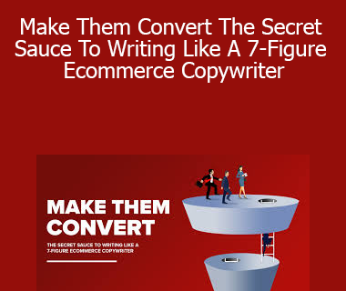 Mark William - Make Them Convert The Secret Sauce To Writing Like A 7-Figure Ecommerce Copywriter