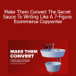 Mark William - Make Them Convert The Secret Sauce To Writing Like A 7-Figure Ecommerce Copywriter
