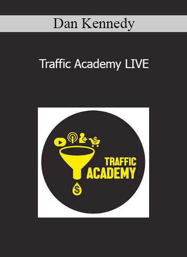 Dan Kennedy - Traffic Academy LIVE