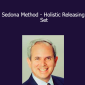 Hale Dwoskin - Sedona Method - Holistic Releasing Set