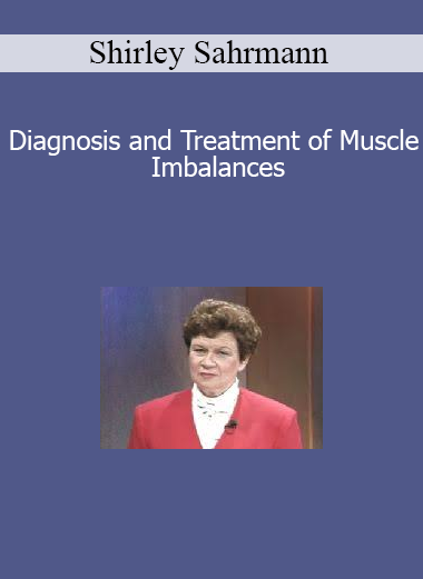 Shirley Sahrmann - Diagnosis and Treatment of Muscle Imbalances