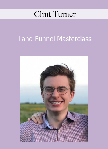 Clint Turner - Land Funnel Masterclass