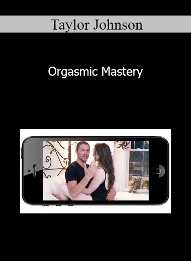 Taylor Johnson - Orgasmic Mastery