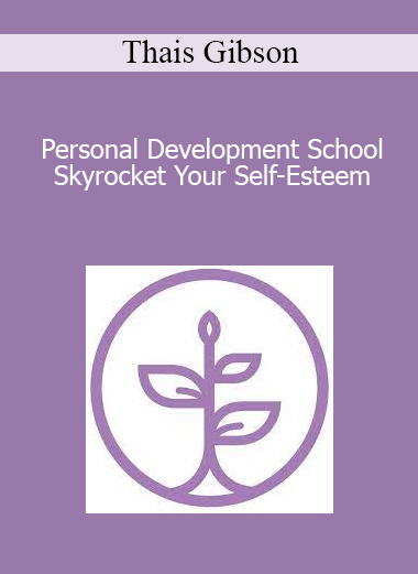 Thais Gibson - Personal Development School - Skyrocket Your Self-Esteem