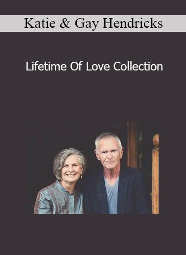 Katie & Gay Hendricks - Lifetime Of Love Collection
