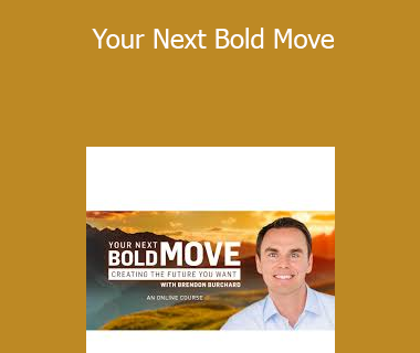 Brendon Burchard - Your Next Bold Move