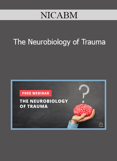 NICABM - The Neurobiology of Trauma