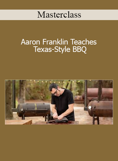 Masterclass - Aaron Franklin Teaches Texas-Style BBQ