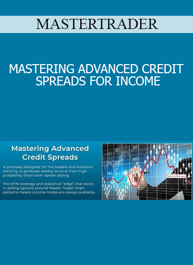 MASTERTRADER - MASTERING ADVANCED CREDIT SPREADS FOR INCOME