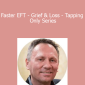 Robert Smith - Faster EFT - Grief & Loss - Tapping Only Series