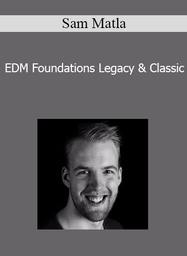 Sam Matla - EDM Foundations Legacy & Classic