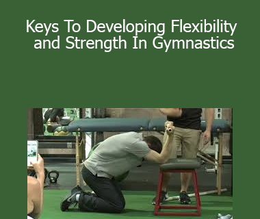 Dr. Dave Tilley - Keys To Developing Flexibility and Strength In Gymnastics