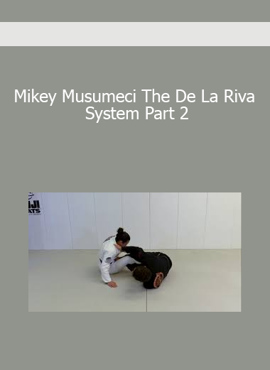 Mikey Musumeci The De La Riva System Part 2