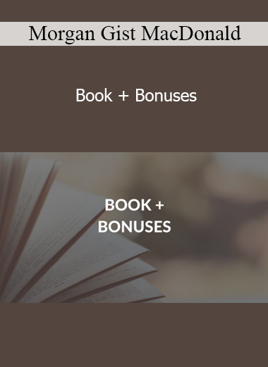 Morgan Gist MacDonald - Book + Bonuses