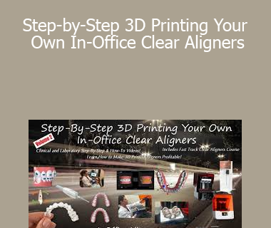 Step-by-Step 3D Printing Your Own In-Office Clear Aligners