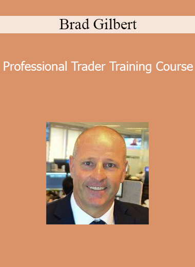 Brad Gilbert - Professional Trader Training Course