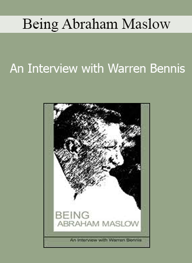 Being Abraham Maslow - An Interview with Warren Bennis