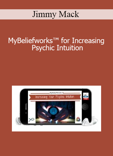 Jimmy Mack - MyBeliefworks™ for Increasing Psychic Intuition