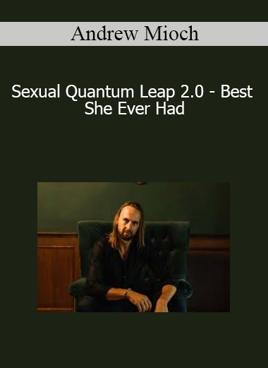Andrew Mioch - Sexual Quantum Leap 2.0 - Best She Ever Had