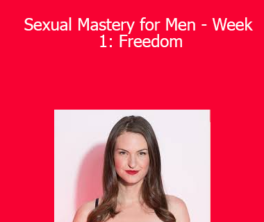 Layla Martin - Sexual Mastery for Men - Week 1: Freedom