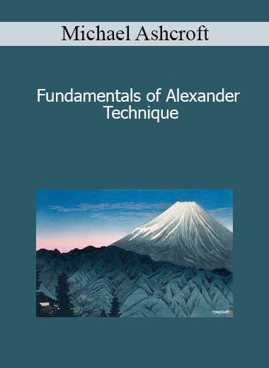 Michael Ashcroft - Fundamentals of Alexander Technique