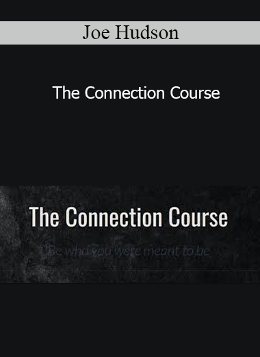 Joe Hudson - The Connection Course
