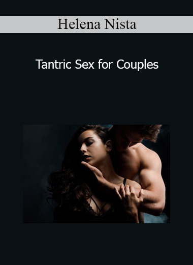 Helena Nista - Tantric Sex for Couples