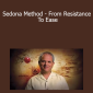 Hale Dwoskin - Sedona Method - From Resistance To Ease