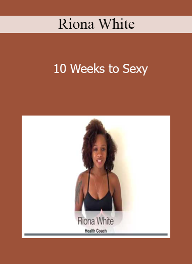 Riona White - 10 Weeks to Sexy