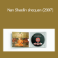 Shaolin Fist of the Snake - Nan Shaolin shequan (2007)