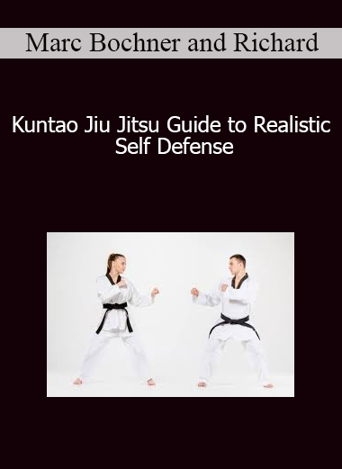 Marc Bochner and Richard Petronelli - Kuntao Jiu Jitsu Guide to Realistic Self Defense