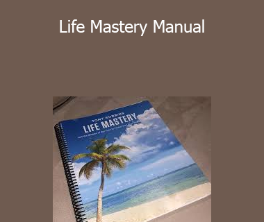 Tony Robbins - Life Mastery Manual