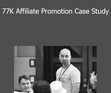 Andre Chaperon - 77K Affiliate Promotion Case Study