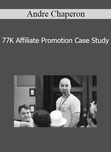 Andre Chaperon - 77K Affiliate Promotion Case Study