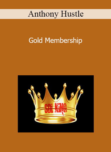 Anthony Hustle - Gold Membership