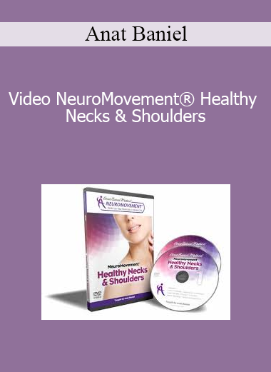 Video NeuroMovement® Healthy Necks & Shoulders - Anat Baniel