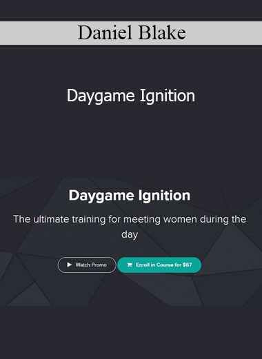 Daniel Blake - Daygame Ignition
