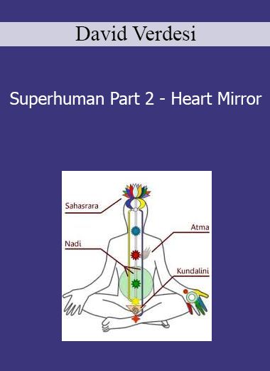David Verdesi - Superhuman Part 2 - Heart Mirror