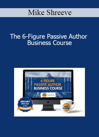 Mike Shreeve - The 6-Figure Passive Author Business Course