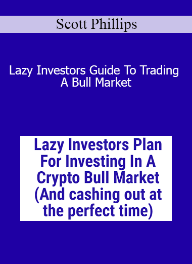 Scott Phillips - Lazy Investors Guide To Trading A Bull Market