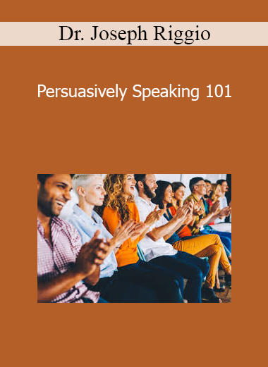 Dr. Joseph Riggio - Persuasively Speaking 101