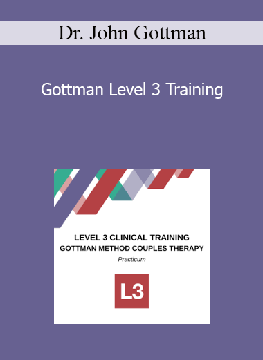 Dr. John Gottman - Gottman Level 3 Training