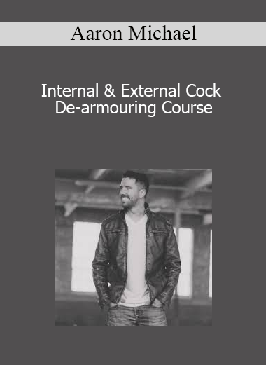 Aaron Michael - Internal & External Cock De-armouring Course