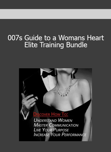 007s Guide to a Womans Heart - Elite Training Bundle